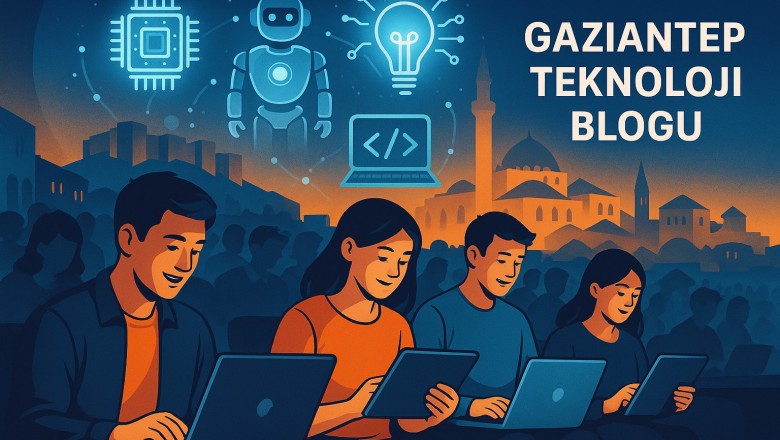 Gaziantep&rsquo;te Teknolojiye Yaklaşım