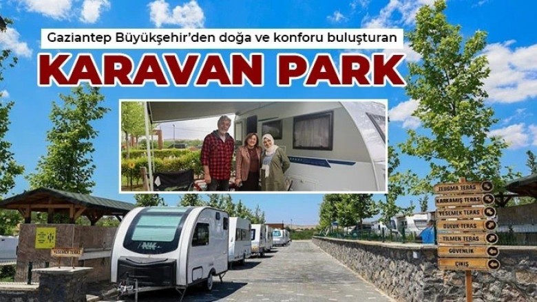 Gaziantep B&uuml;y&uuml;kşehir&rsquo;den Doğa ve Konforu Buluşturan Karavan Park