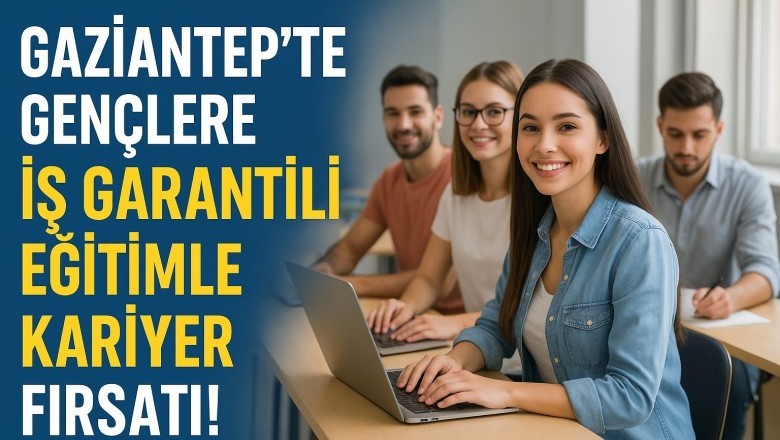 Gaziantep&rsquo;te Gen&ccedil;lere İş Garantili Eğitimle Kariyer Fırsatı!